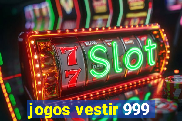 jogos vestir 999